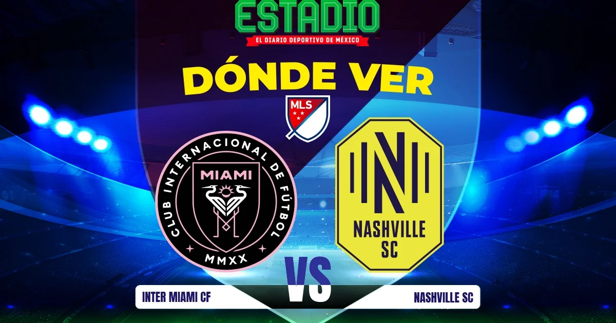 ¿Dónde ver Inter de Miami vs Nashville EN VIVO? Horario y transmisión ...