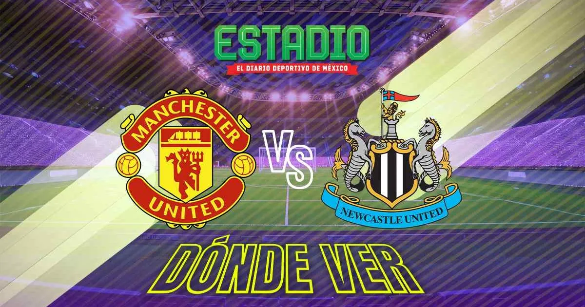 ¿Quién transmite Manchester United vs Newcastle EN VIVO? Dónde ver y ...